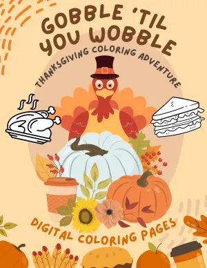 Gobble Till You Wobble: Thanksgiving Feast Coloring Adventure (PDF)